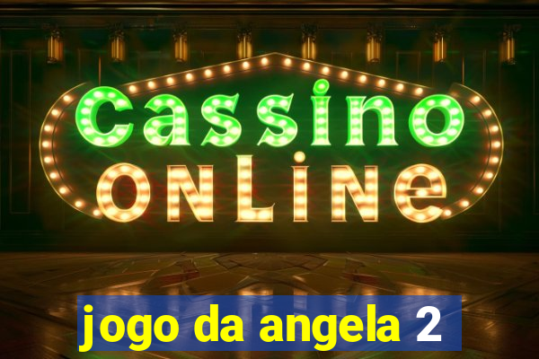 jogo da angela 2